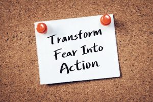 Transform Fear into Action