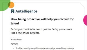 Antelligence How Being Proactive Will Help You Recruit Top Talent