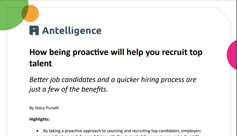 Antelligence How Being Proactive Will Help You Recruit Top Talent